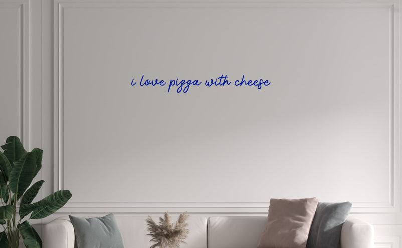 Custom text: i love pizza with cheese