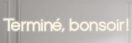 Custom text: Terminé, bonsoir!