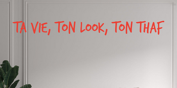Custom text: ta vie, ton look, ton Thaf