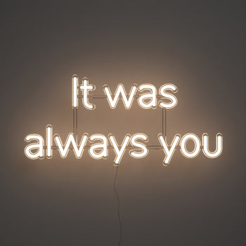 It was always you, signe en néon LED