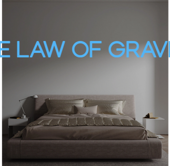 Custom text: THE LAW OF GRAVITY