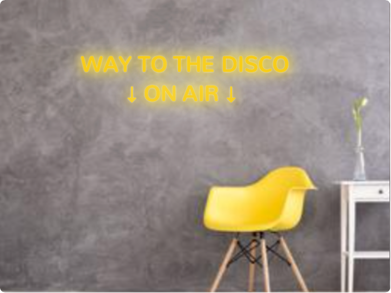 Custom text: WAY TO THE DISCO
↓ ON AIR ↓