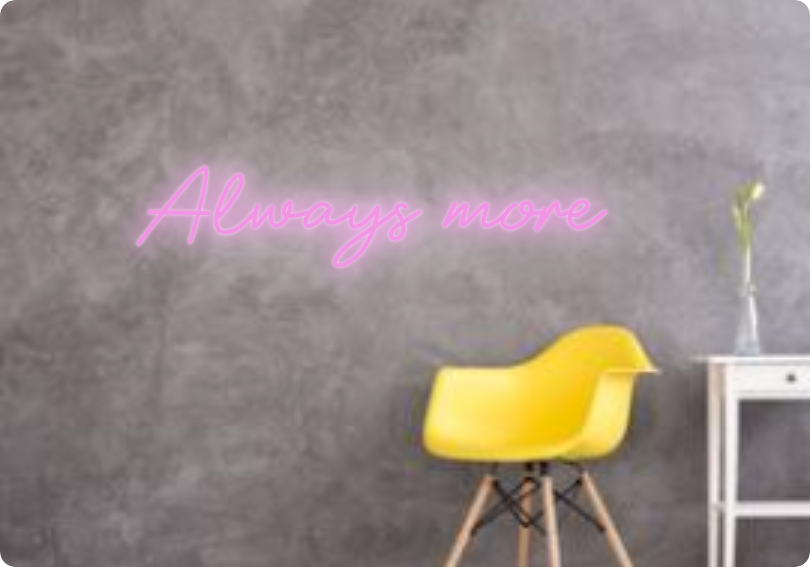 Custom text: Always more