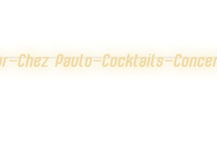 Custom text: Bar-Chez Paulo-Cocktails-Concerts