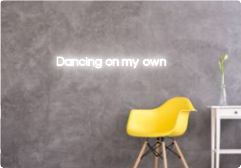 Custom text: Dancing on my own