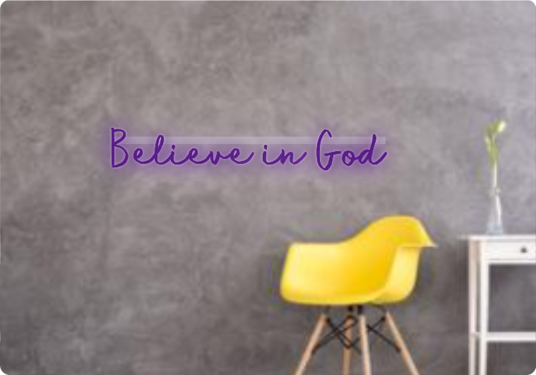 Custom text: Believe in God