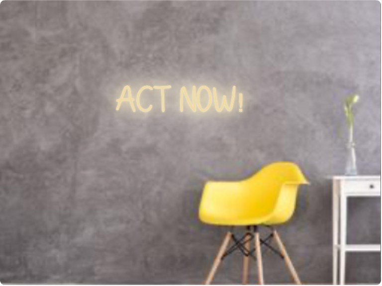Custom text: ACT NOW!