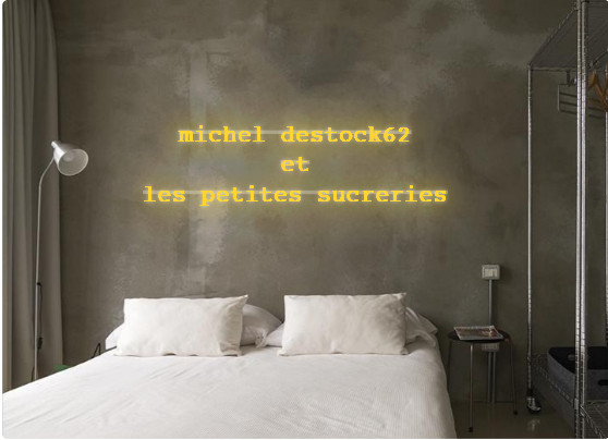 Custom text: michel destock62
et
les petites sucreries