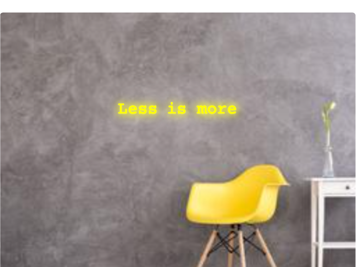 Custom text: Less is more