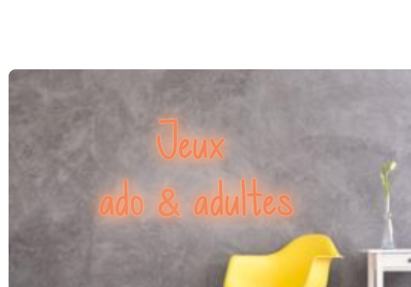 Custom text: Jeux
ado & adultes