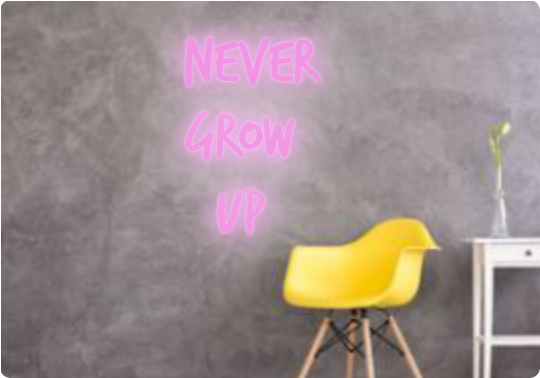 Custom text: Never
Grow
Up