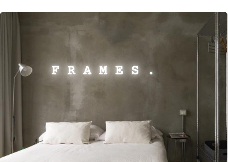 Custom text: F R A M E S .