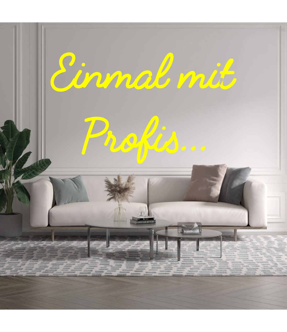 Custom text: Einmal mit
Profis...