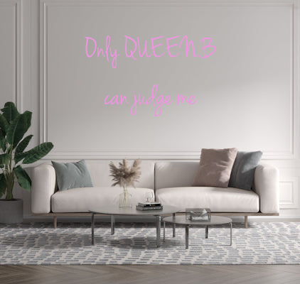 Custom text: Only QUEEN.B 
can judge me