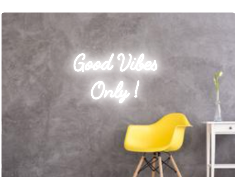 Custom text: Good Vibes 
Only !