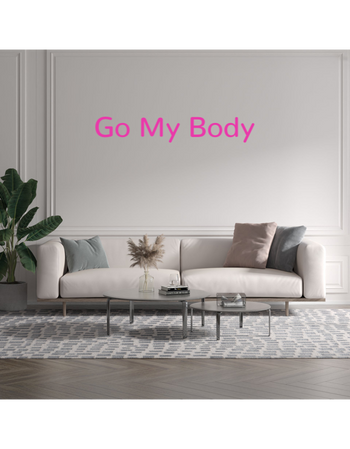 Custom text: Go My Body