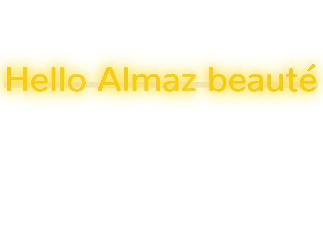 Custom text: Hello Almaz beauté