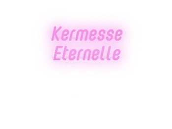 Custom text: Kermesse
Eternelle