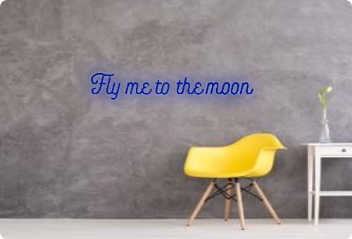 Custom text: Fly me to the moon