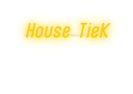 Custom text: House TieK