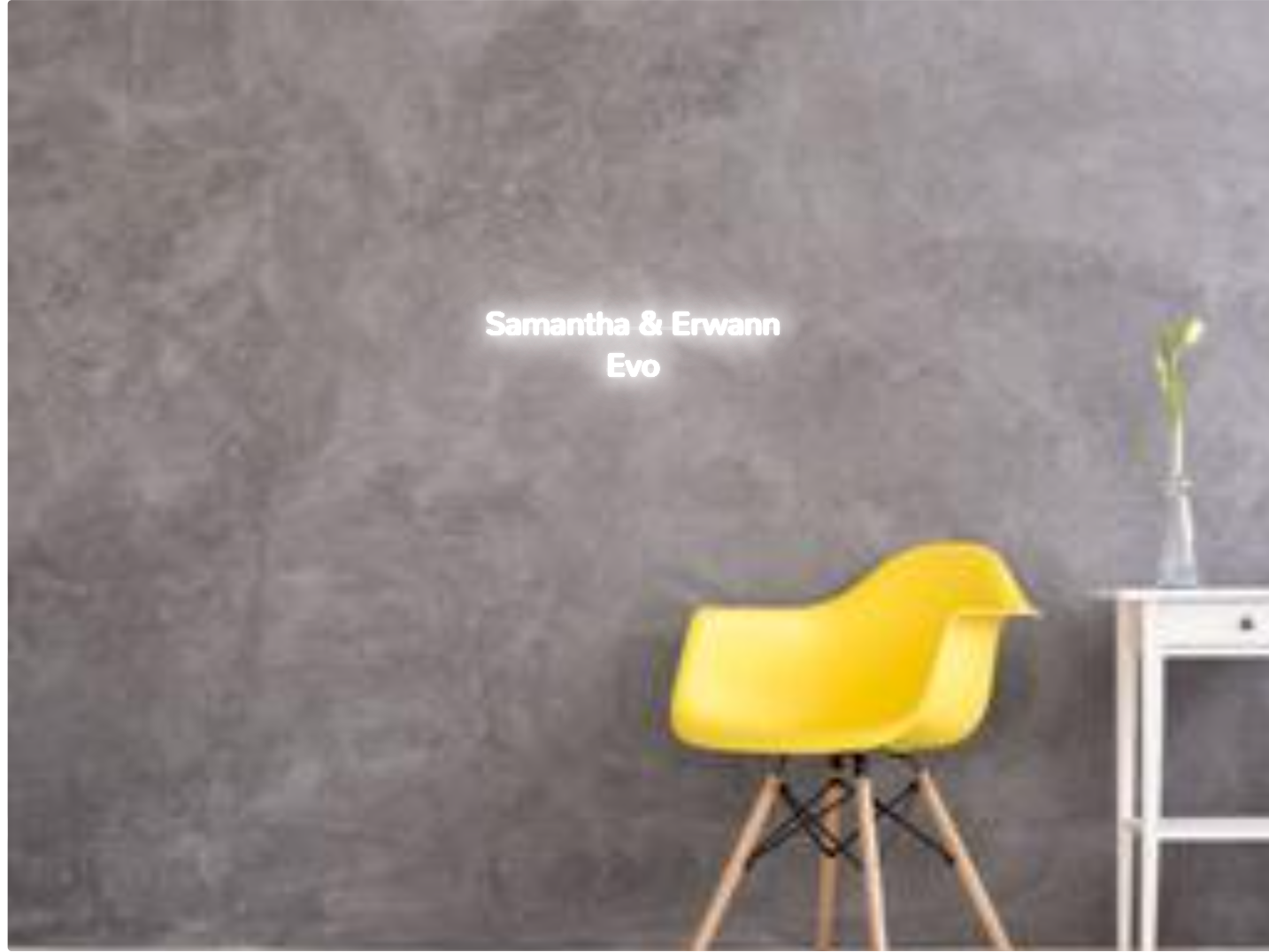 Custom text: Samantha & Erwann
Evo