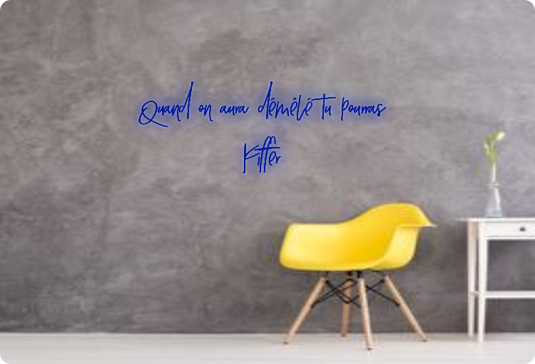 Custom order: Quand on aura démêlé tu pourras
Kiffer