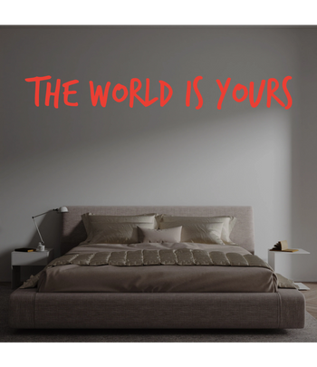 Custom text: The World Is Yours
