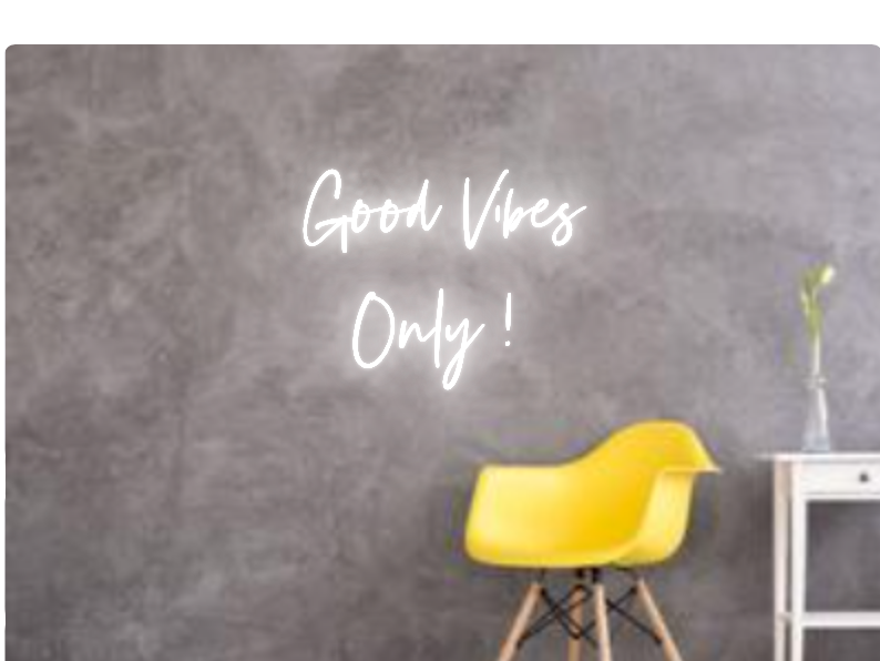 Custom text: Good Vibes 
Only !