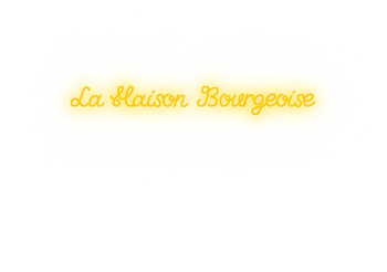 Custom text: La Maison Bourgeoise