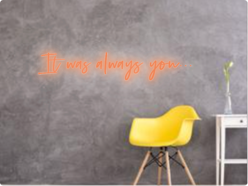 Custom text: It was always you...