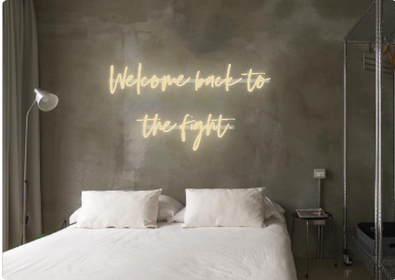 Custom text: Welcome back to
the fight.