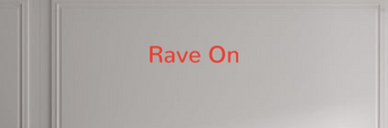 Custom text: Rave On
