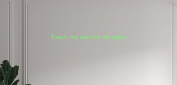 Custom text: Touch my ass not my glass