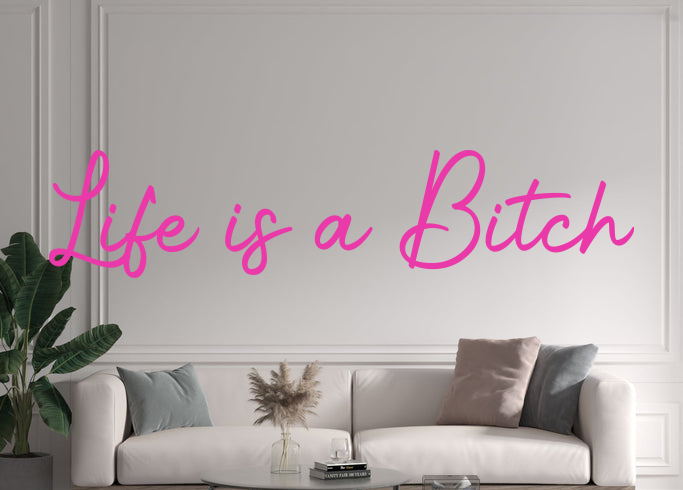 Custom text: Life is a Bitch