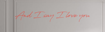Custom text: And I say I love you