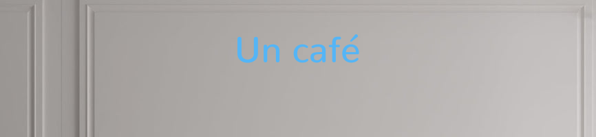 Custom text: Un café