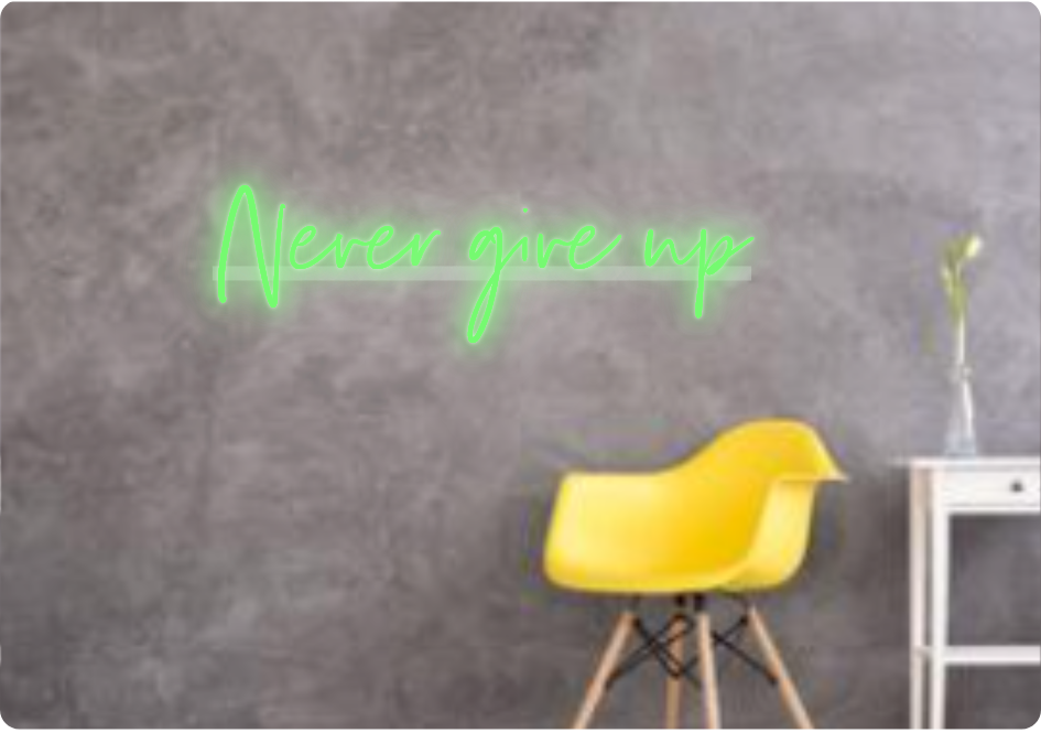 Custom text: Never give up