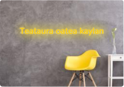 Custom text: Teataura oatea kaylan