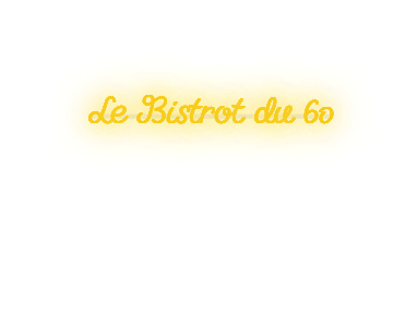 Custom text: Le Bistrot du 60