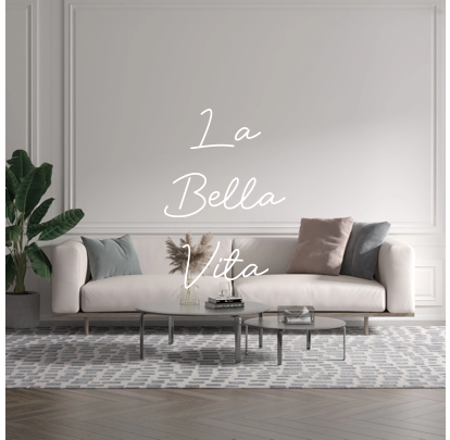 Custom text: La
Bella
Vita