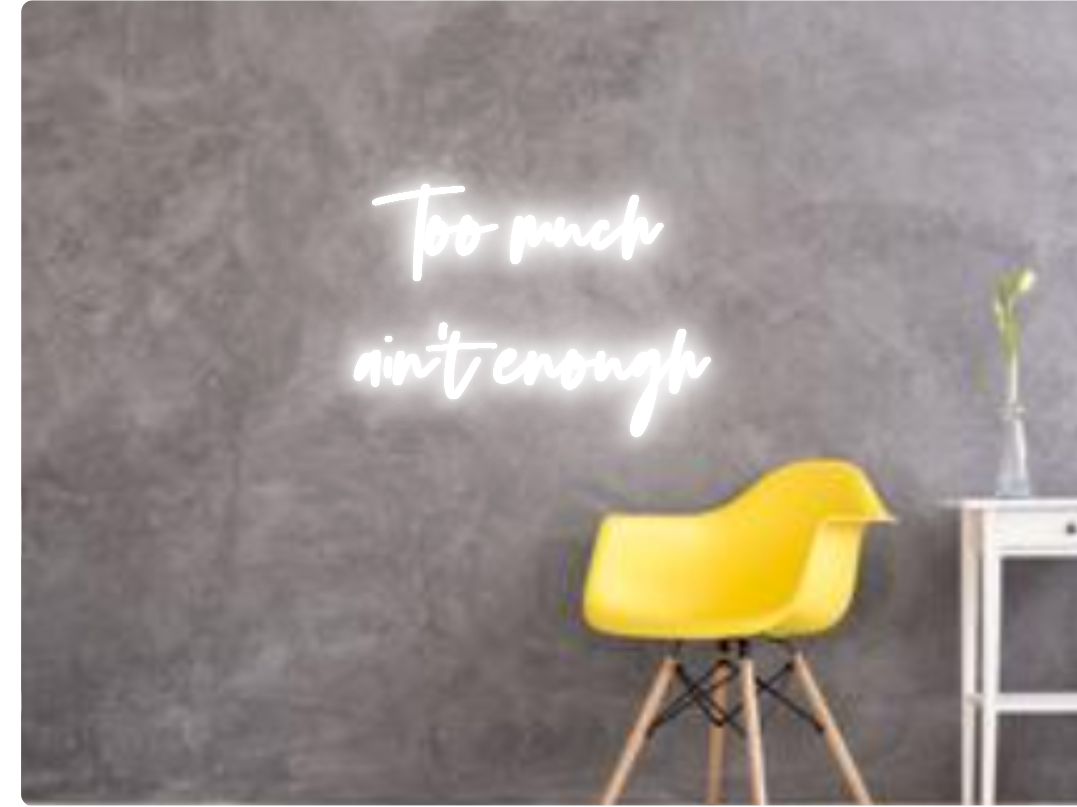 Custom text: Too much
ain