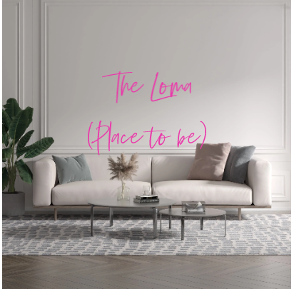 Custom text: The Loma
(Place to be)