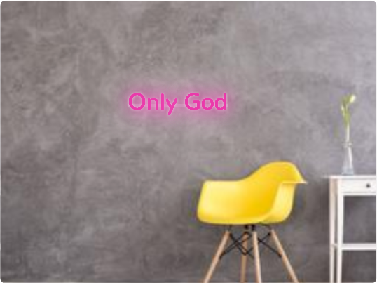 Custom text: Only God