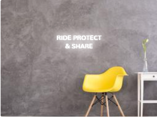 Custom text: RIDE PROTECT 
& SHARE