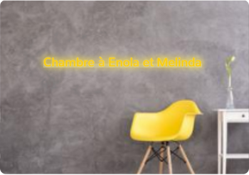 Custom text: Chambre à Enola  et Melinda