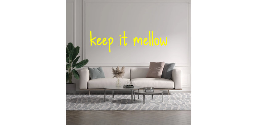 Custom text: keep it mellow