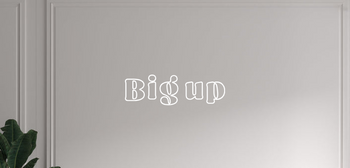 Custom text: Big up