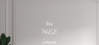 Custom text: Une 
PAUSE 
s