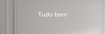 Custom text: Tudo bem