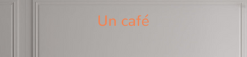 Custom text: Un café